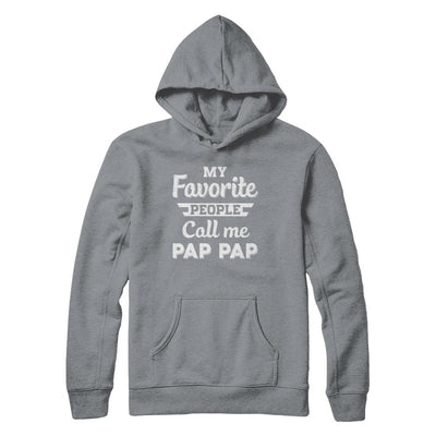 My Favorite People Call Me Pap Pap Fathers Day Gift-T-Shirt & Hoodie-Pullover Hoodie-Light Steel