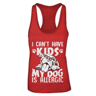 I Can't Have Kids My Dog Is Allergic-T-Shirt & Tank Top-