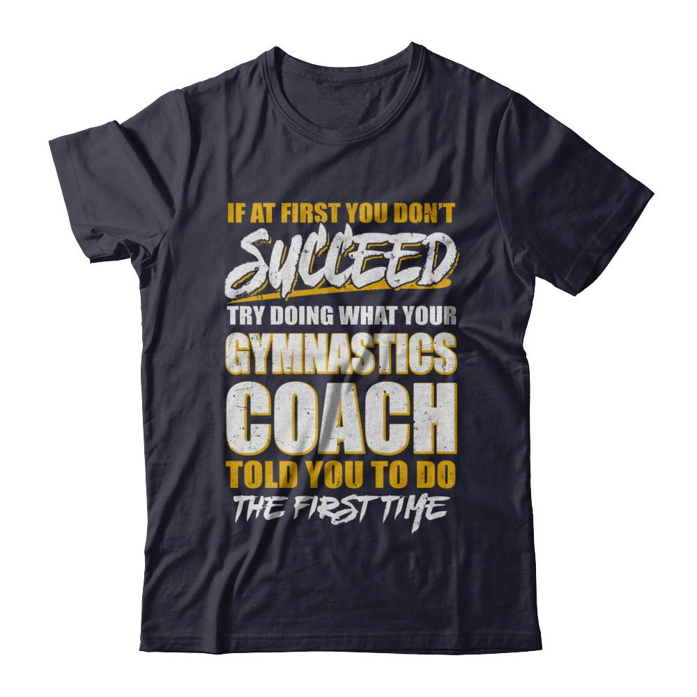 If At First You Don't Succeed Funny Gymnastics Coach-T-Shirt & Hoodie-Premium T-Shirt-Midnight Navy