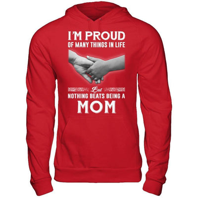 Proud Of Many Things In Life Nothing Beats Being A Mom-T-Shirt & Hoodie-Pullover Hoodie-Red