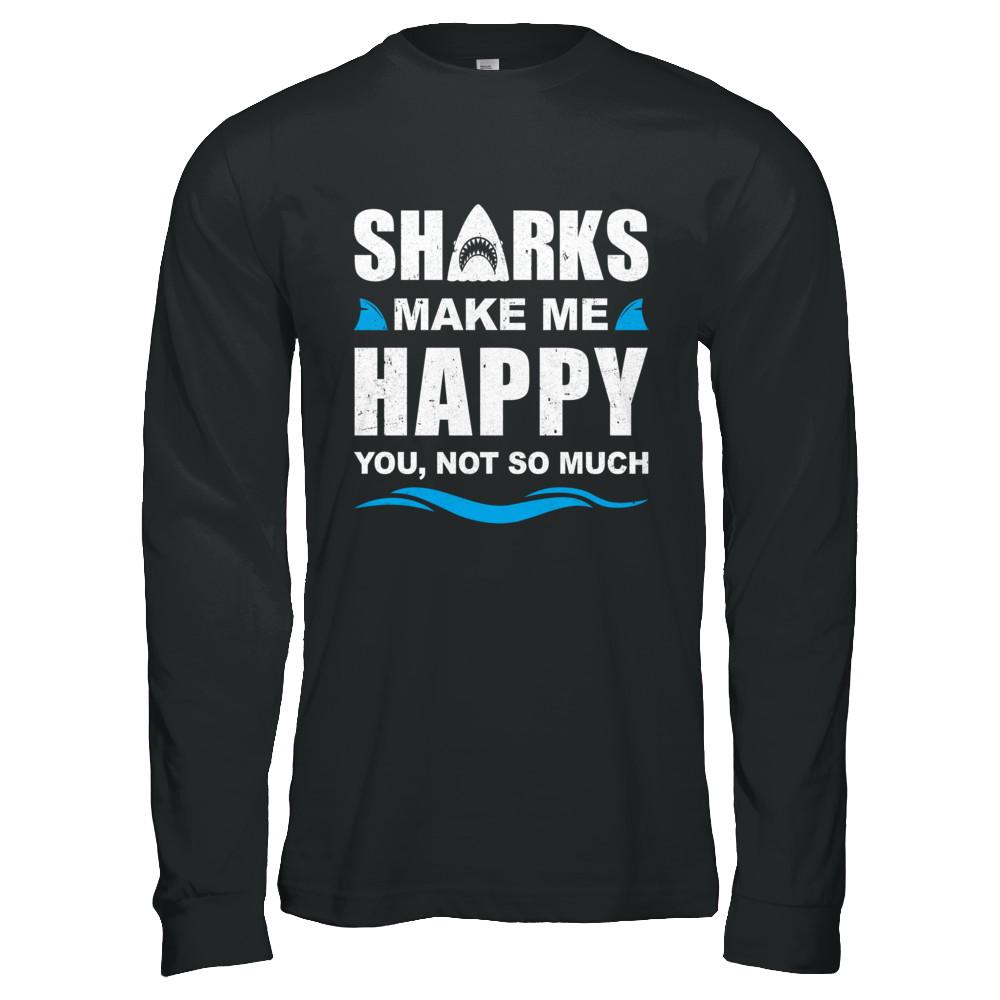 Sharks Make Me Happy Funny Shark Lover Gifts-T-Shirt & Hoodie-Long Sleeve T-Shirt-Black