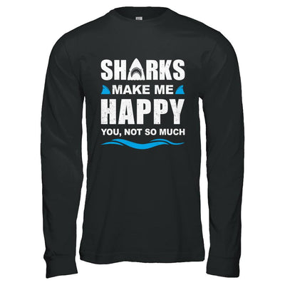 Sharks Make Me Happy Funny Shark Lover Gifts-T-Shirt & Hoodie-Long Sleeve T-Shirt-Black
