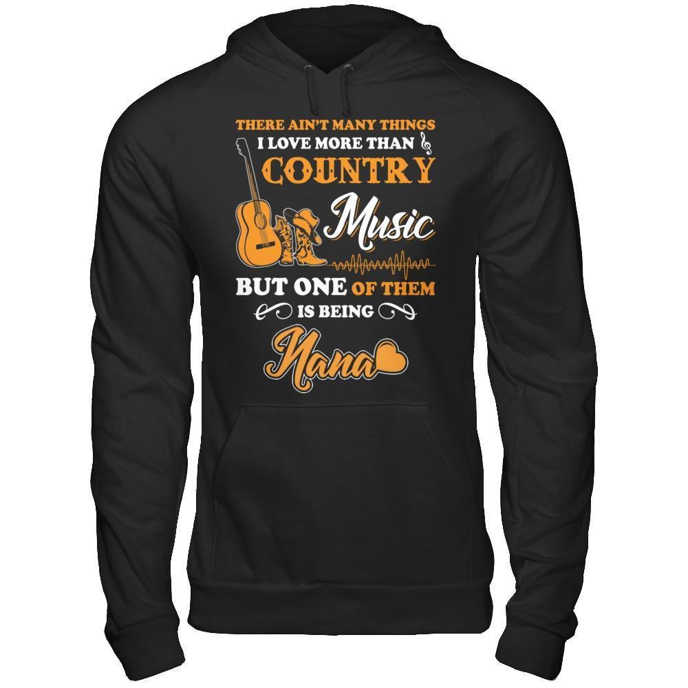 I Love More Than Country Music But One Of Them Is Being Nana-T-Shirt & Hoodie-Pullover Hoodie-Black