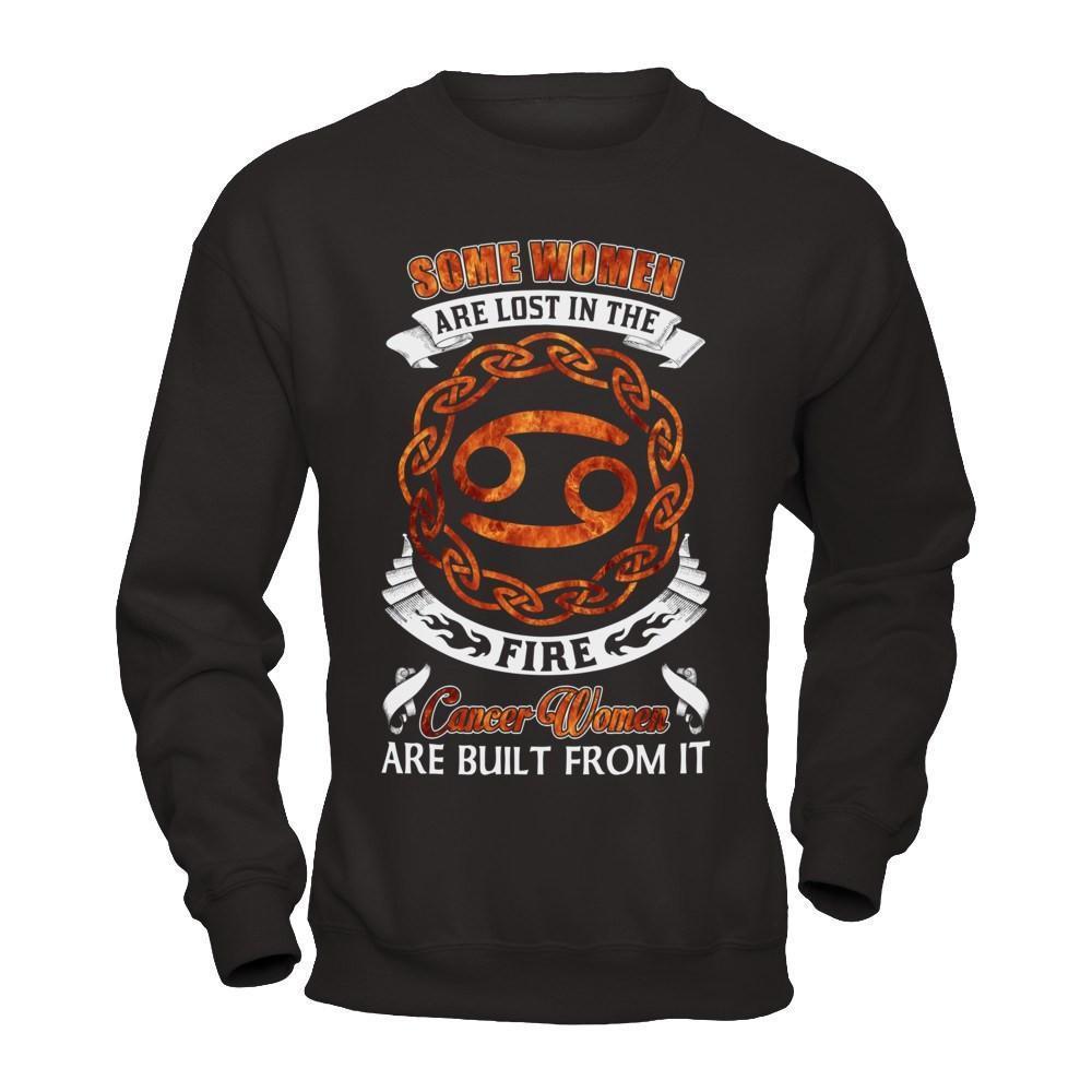 Some Women Are Lost In The Fire And Cancer Women Are Built From It-T-Shirt & Hoodie-Crewneck Sweatshirt-Black
