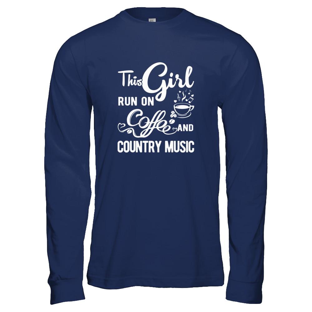 Funny This Girl Runs On Coffee And Country Music-T-Shirt & Tank Top-Long Sleeve T-Shirt-Navy
