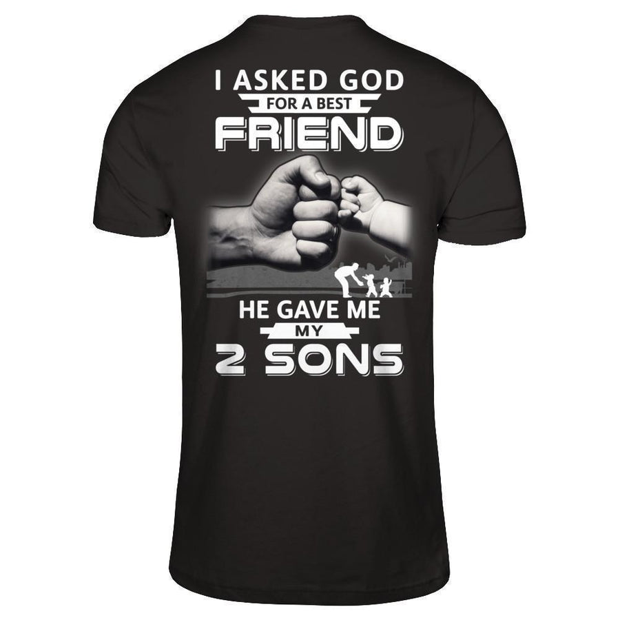 I Asked God For A Best Friend He Gave Me My Two Sons-T-Shirt & Hoodie-Classic T-Shirt-Black