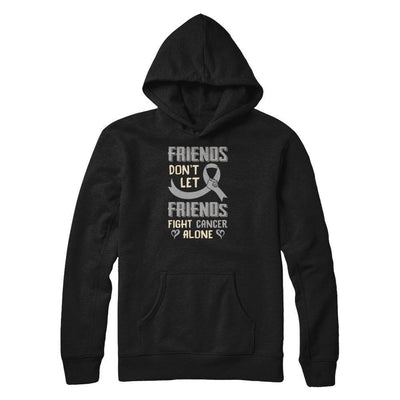 Friends Don't Let Friends Fight Cancer Alone Grey Gray Awareness-T-Shirt & Tank Top-Pullover Hoodie-Black