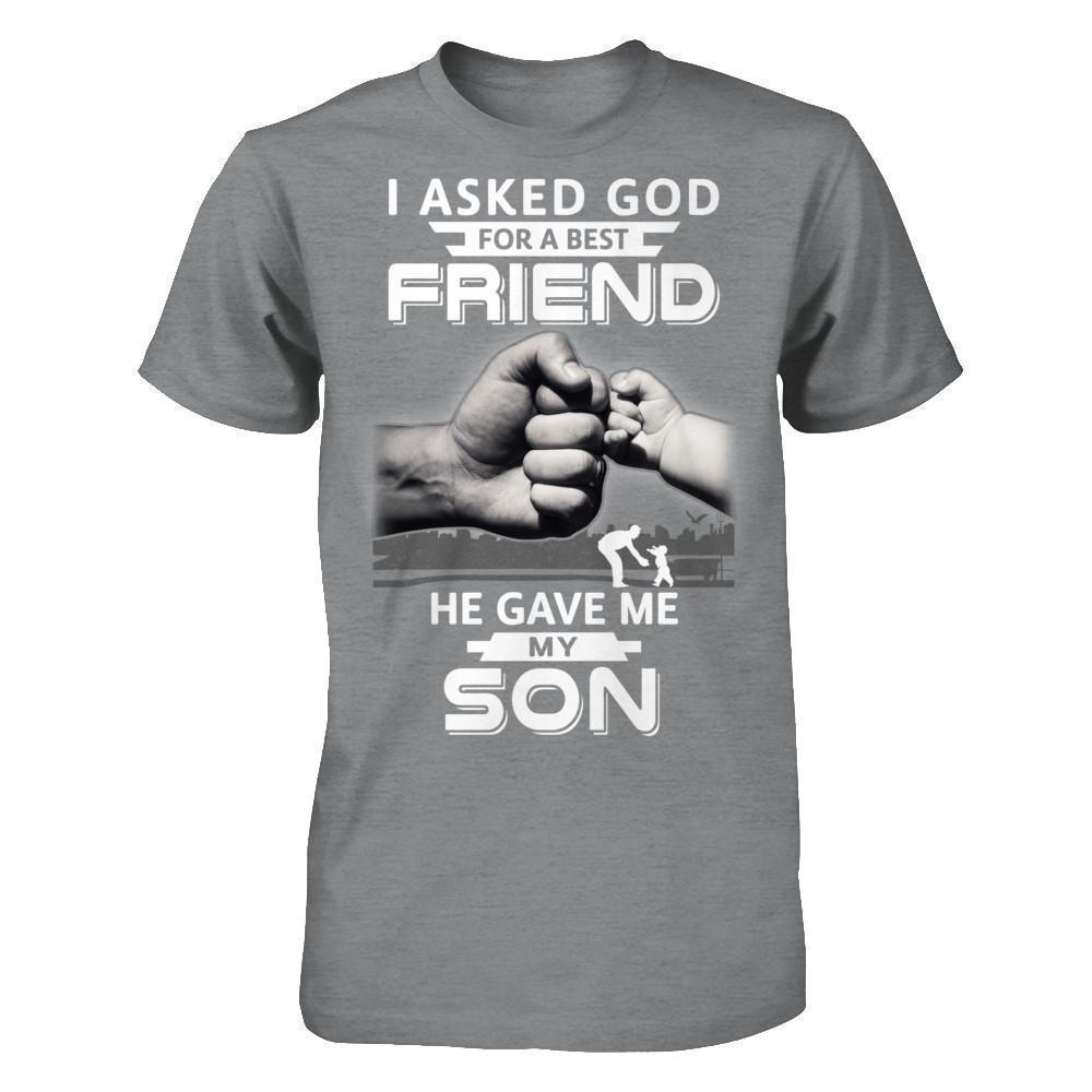 I Asked God For A Best Friend He Gave Me My Son-T-Shirt & Hoodie-Classic T-Shirt-Sport Grey