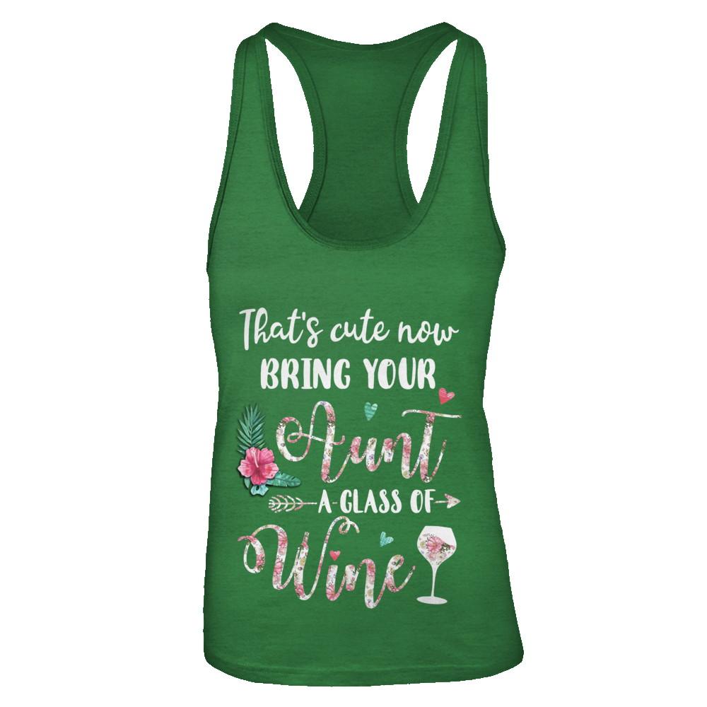 That's Cute Now Bring Your Aunt A Glass Of Wine-T-Shirt & Tank Top-Women's Ideal Racerback Tank-Kelly Green