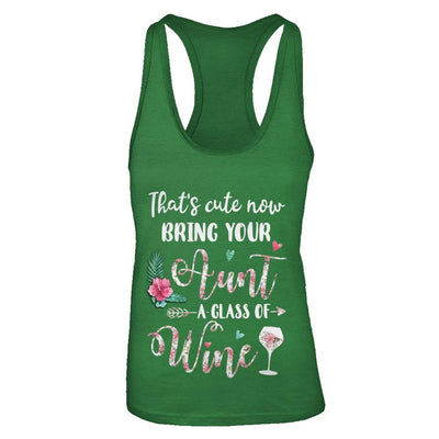That's Cute Now Bring Your Aunt A Glass Of Wine-T-Shirt & Tank Top-Women's Ideal Racerback Tank-Kelly Green