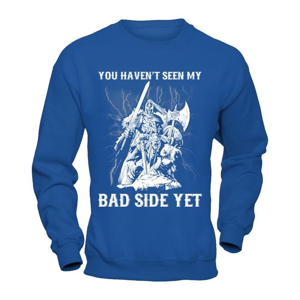 Viking You Haven't Seen My Bad Side Yet-T-Shirt & Hoodie-Crewneck Sweatshirt-Royal