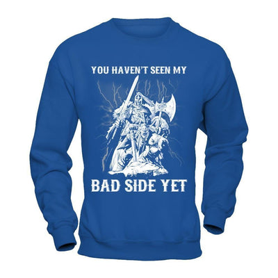 Viking You Haven't Seen My Bad Side Yet-T-Shirt & Hoodie-Crewneck Sweatshirt-Royal