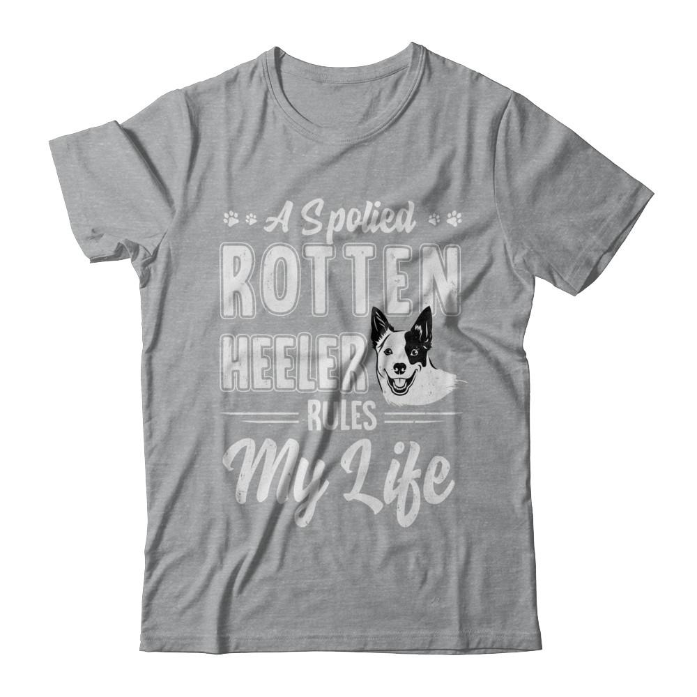A Spoiled Rotten Heeler Rules My Life Heeler Dog Lover-T-Shirt & Hoodie-Classic T-Shirt-Sport Grey