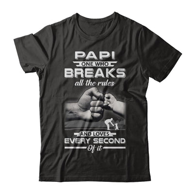 Papi One Who Breaks All The Rules And Loves Every Second Of It-T-Shirt & Hoodie-Premium T-Shirt-Black
