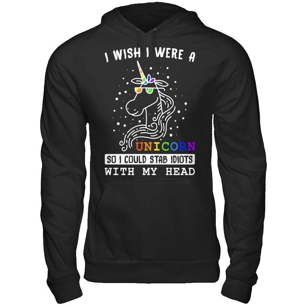 I Wish I Were A Unicorn So I Could Stab Idiots With My Head-T-Shirt & Hoodie-Pullover Hoodie-Black