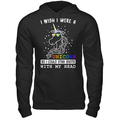 I Wish I Were A Unicorn So I Could Stab Idiots With My Head-T-Shirt & Hoodie-Pullover Hoodie-Black