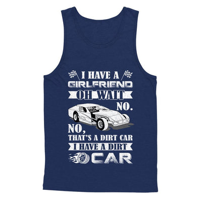 I Have A Girlfriend Oh Wait No No That's A Dirt Car-T-Shirt & Hoodie-Unisex Tank-Navy