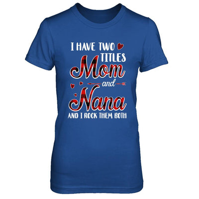 Red Plaid I Have Two Titles Mom And Nana-T-Shirt & Hoodie-Women's T-Shirt-Royal