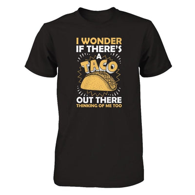 I Wonder If There's A Taco Out There Thinking Of Me Too-T-Shirt & Tank Top-Premium T-Shirt-Black