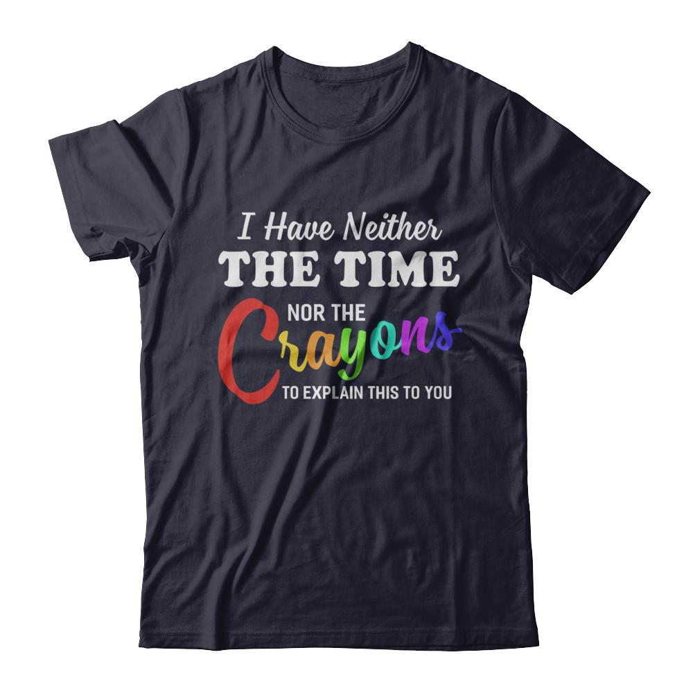 I Have Neither The Time Nor Crayons To Explain This-T-Shirt & Hoodie-Premium T-Shirt-Midnight Navy
