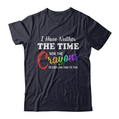 I Have Neither The Time Nor Crayons To Explain This-T-Shirt & Hoodie-Premium T-Shirt-Midnight Navy