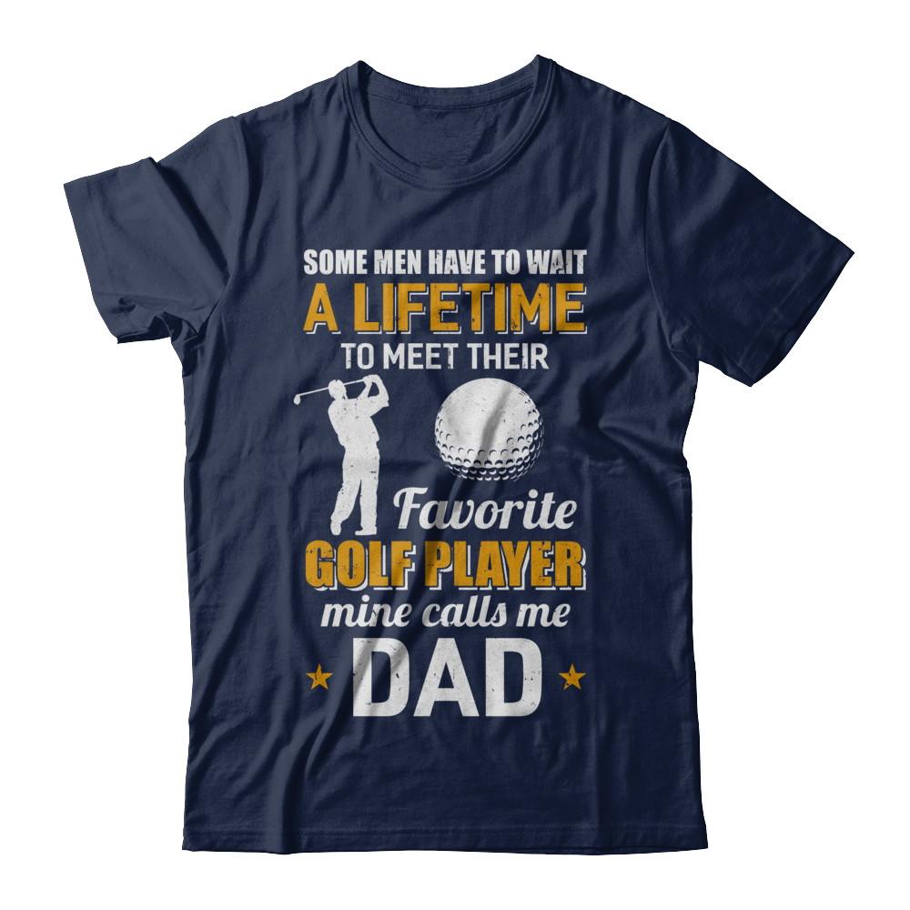 Funny My Favorite Golf Player Calls Me Dad-T-Shirt & Hoodie-