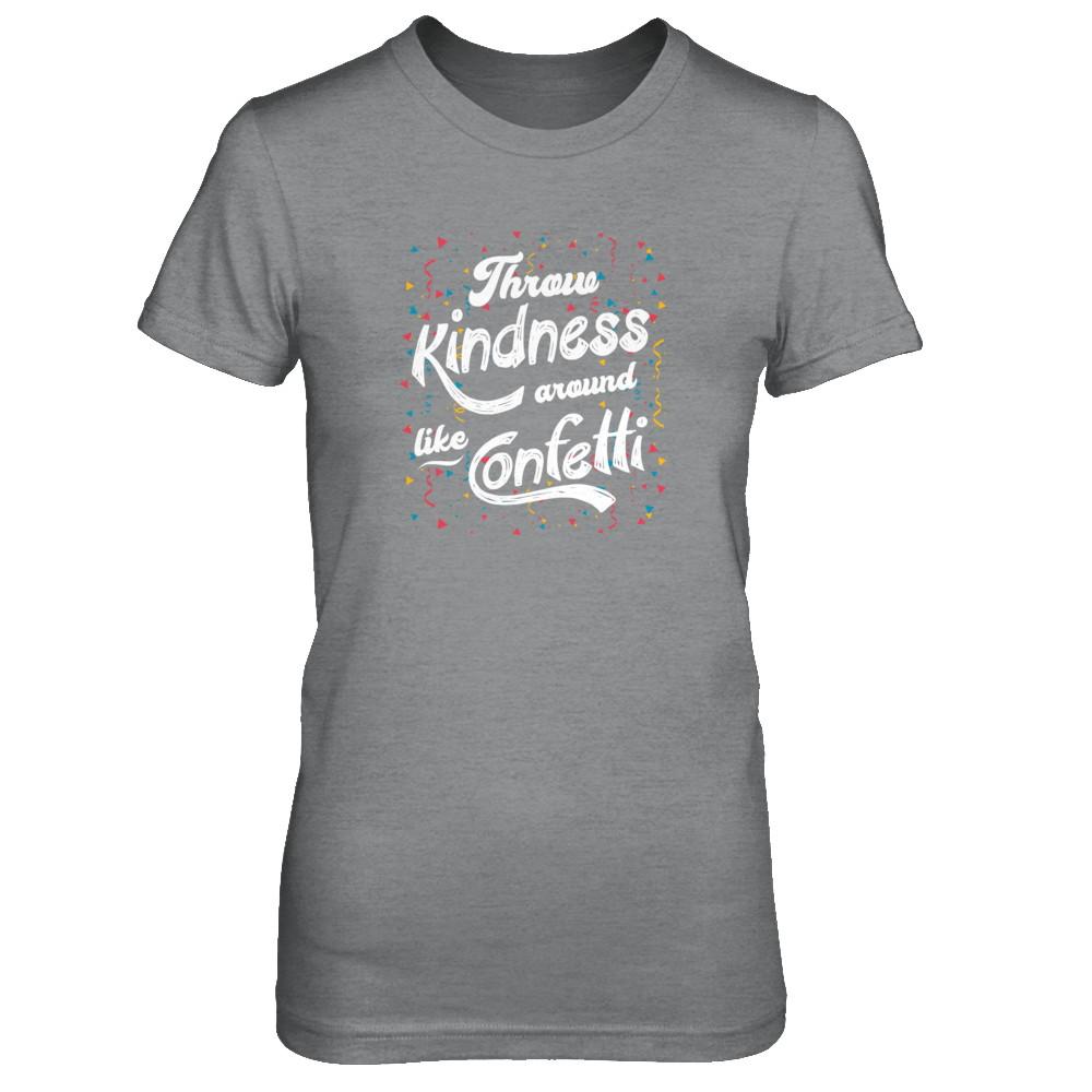 Throw Kindness Around Like Confetti-T-Shirt & Tank Top-Women's T-Shirt-Sport Grey
