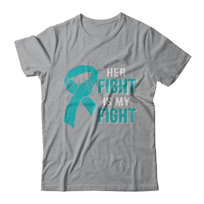 Her Fight Is My Fight Teal Ovarian Cancer Awareness-T-Shirt & Hoodie-Classic T-Shirt-Sport Grey