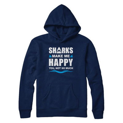 Sharks Make Me Happy Funny Shark Lover Gifts-T-Shirt & Hoodie-Pullover Hoodie-Navy