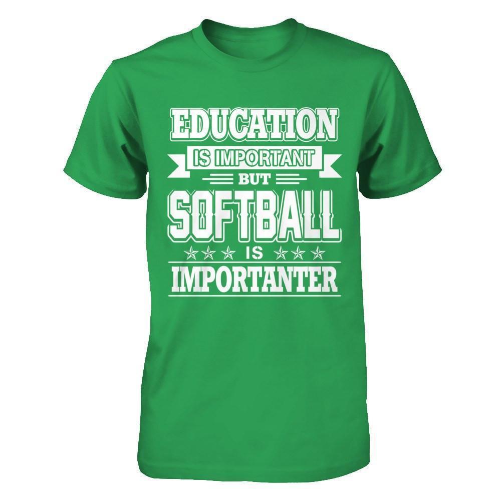 Education Is Important But Softball Is Importanter-T-Shirt & Hoodie-