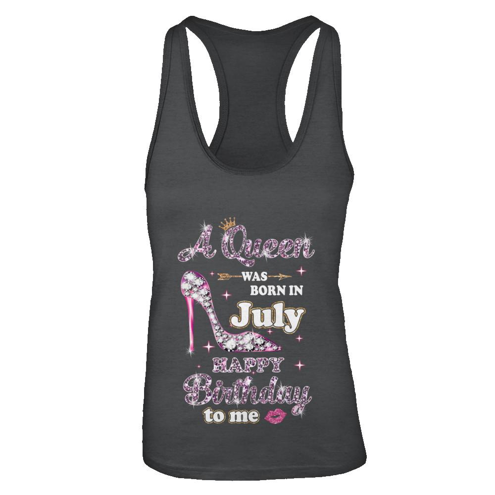 A Queen Was Born In July Happy Birthday To Me Gift