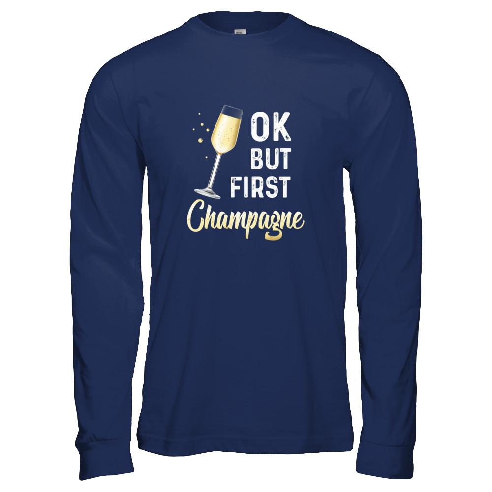 Ok But First Champagne Funny Drinking Wine-T-Shirt & Tank Top-Long Sleeve T-Shirt-Navy