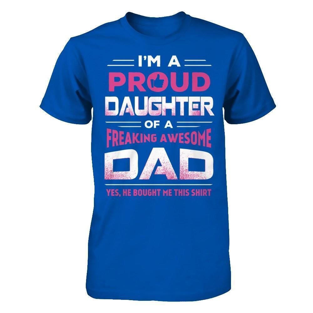 I'm A Proud Daughter Of A Freaking Awesome Dad-T-Shirt & Hoodie-Premium T-Shirt-Royal