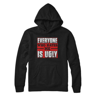Everyone Who Hates Me Is Ugly-T-Shirt & Hoodie-Pullover Hoodie-Black