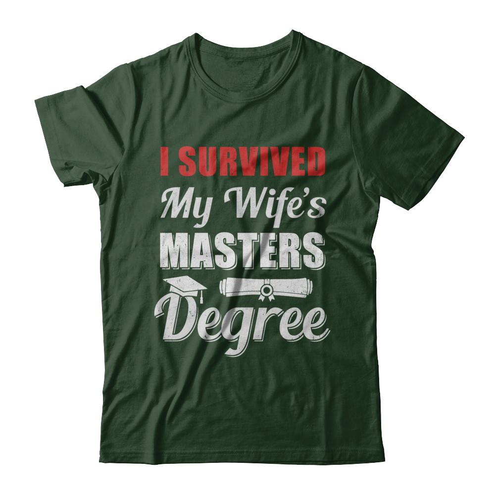 Funny I Survived My Wife's Master's Degree Graduation Husband-T-Shirt & Hoodie-Classic T-Shirt-Forest Green