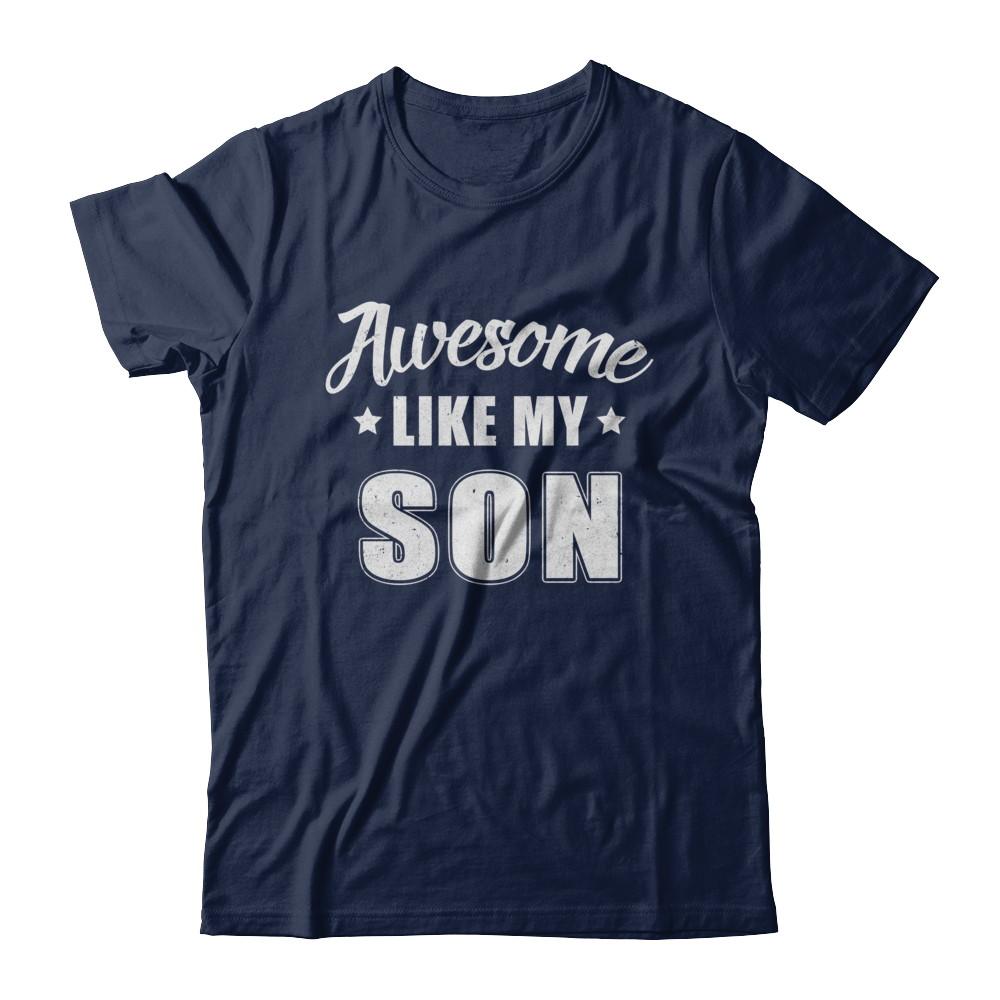 Awesome Like My Son Funny Fathers Mothers Day Gift-T-Shirt & Hoodie-Classic T-Shirt-Navy