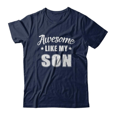 Awesome Like My Son Funny Fathers Mothers Day Gift-T-Shirt & Hoodie-Classic T-Shirt-Navy