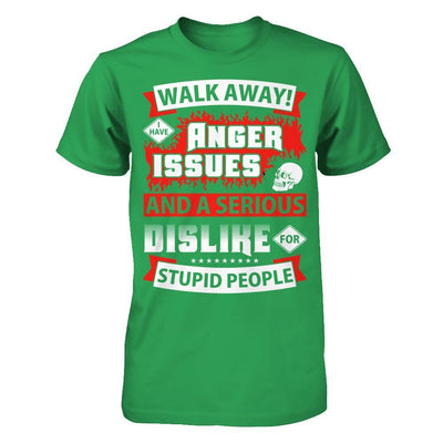 I Have Anger Issues And A Serious Dislike For Stupid People-T-Shirt & Hoodie-Premium T-Shirt-Kelly Green