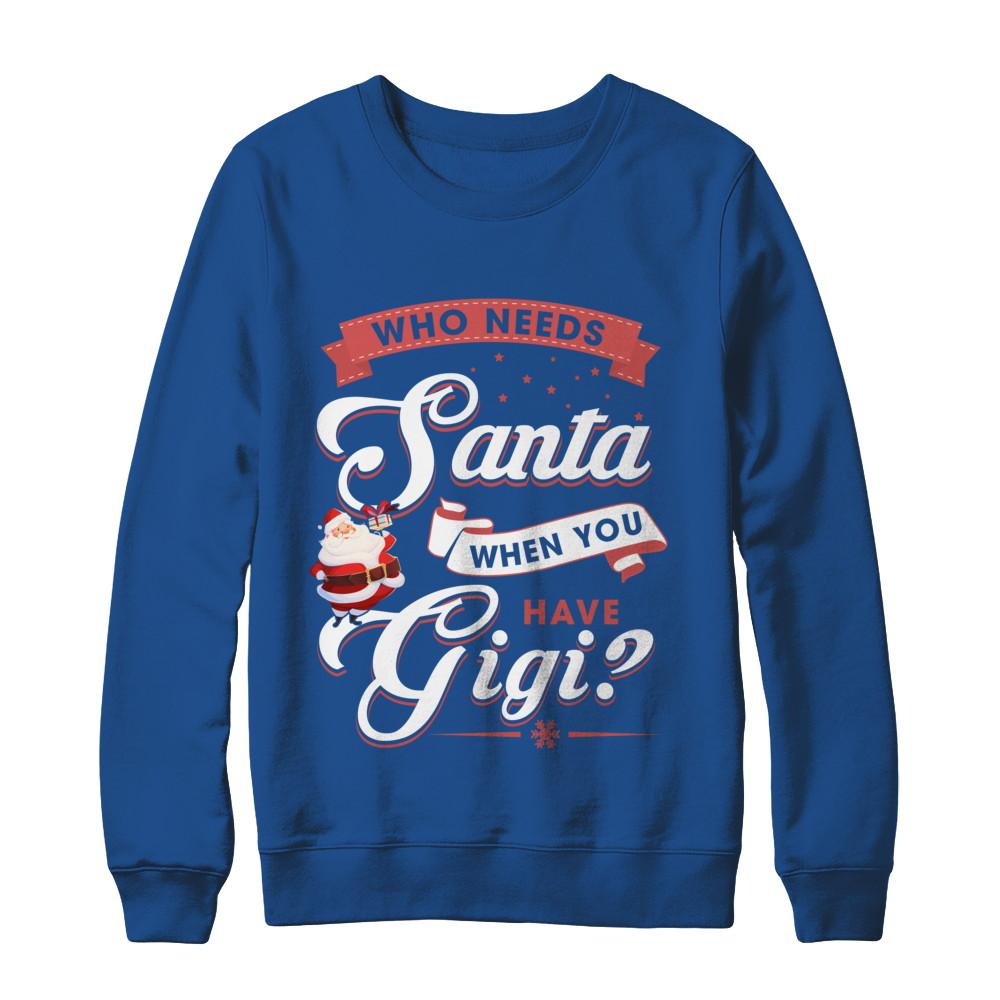 Who Needs Santa When You Have Gigi-T-Shirt & Sweatshirt-Crewneck Sweatshirt-Royal