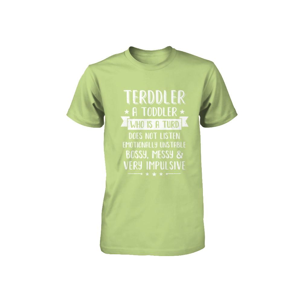 Terddler Who Is A Turd Can Not Listen Toddlers Gift Youth-Youth Shirt-Toddler T-Shirt-Key Lime