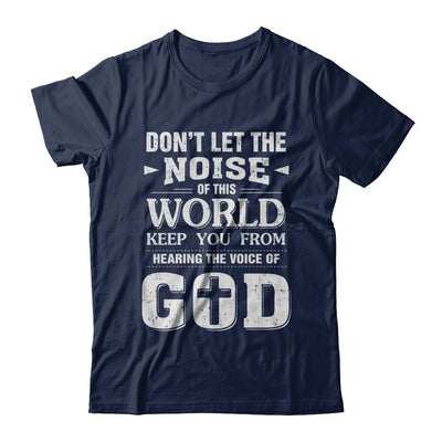 Don't Let The Noise Of This World Keep You From God-T-Shirt & Hoodie-Classic T-Shirt-Navy