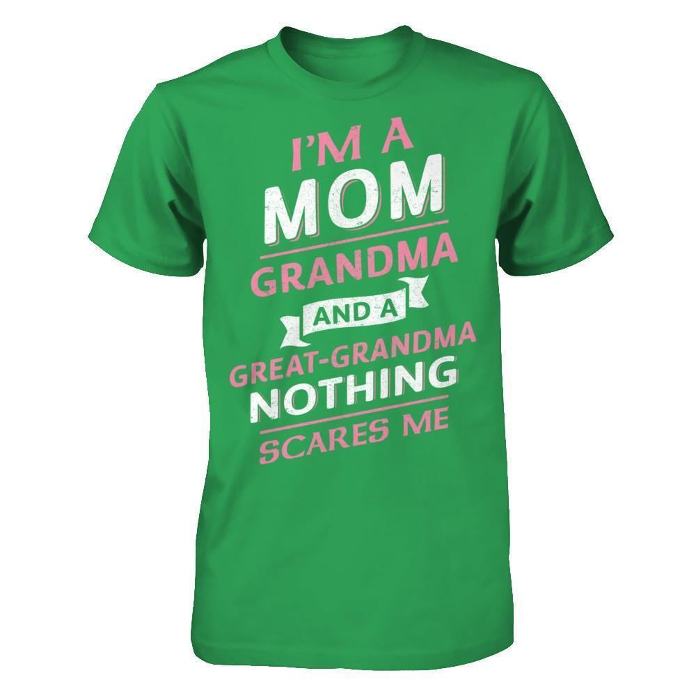 I'm A Mom Grandma And A Great Grandma Nothing Scares Me-T-Shirt & Hoodie-Premium T-Shirt-Kelly Green