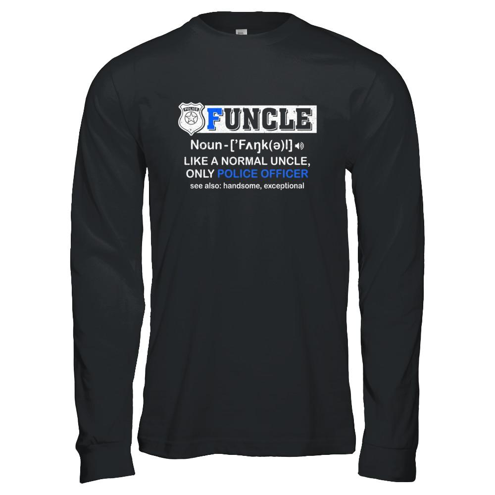 Funcle Like A Normal Uncle Only Police Officer Funny-T-Shirt & Hoodie-Long Sleeve T-Shirt-Black