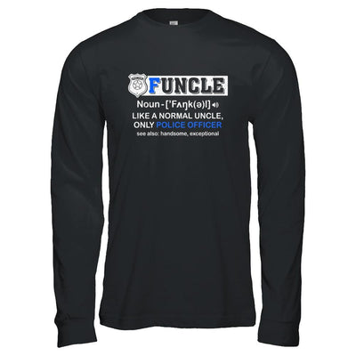 Funcle Like A Normal Uncle Only Police Officer Funny-T-Shirt & Hoodie-Long Sleeve T-Shirt-Black
