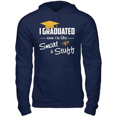 I Graduated Now I'm Like Smart And Stuff-T-Shirt & Hoodie-Pullover Hoodie-Navy