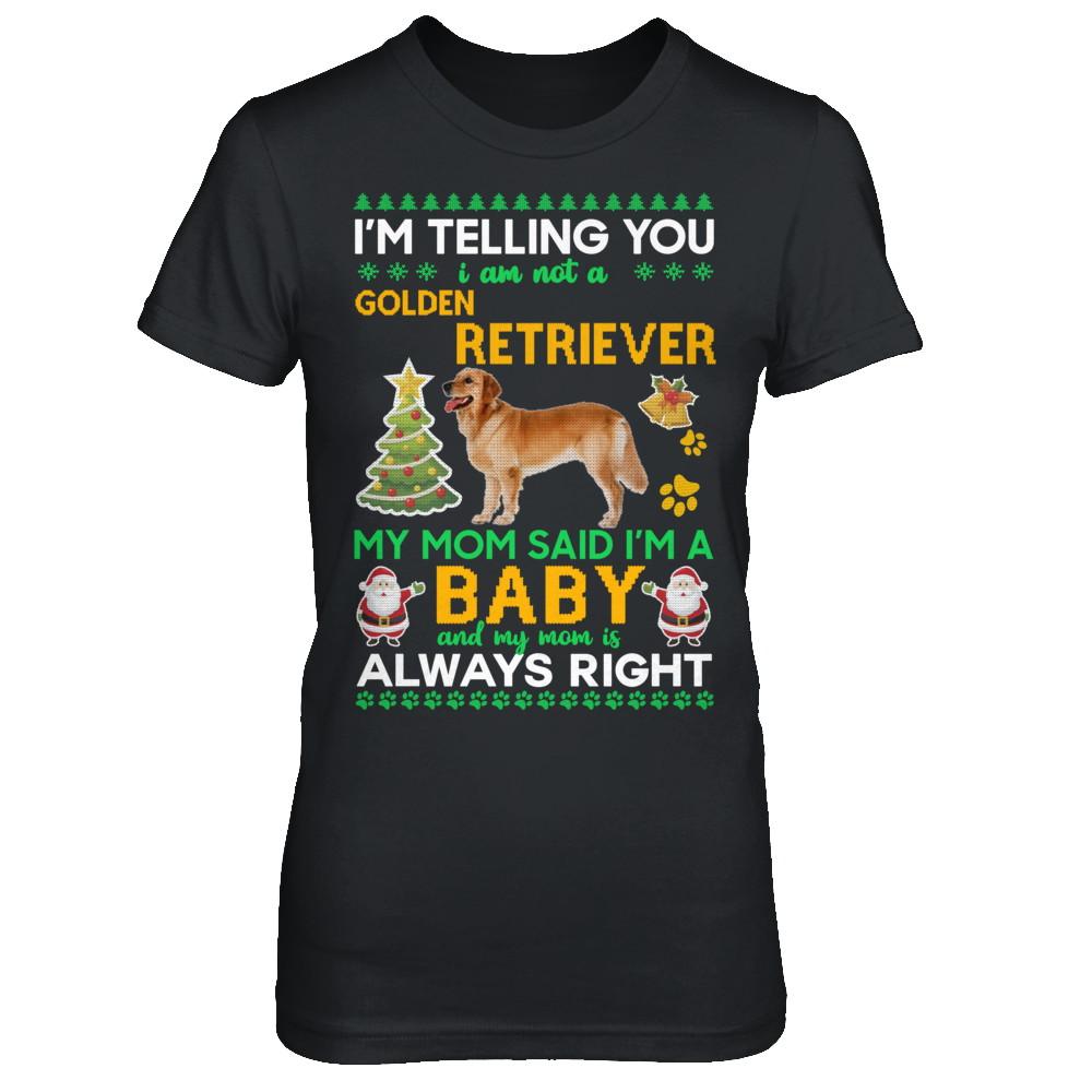 I Am Not A Golden Retriever My Mom Said I'm A Baby-T-Shirt & Sweatshirt-Women's T-Shirt-Black