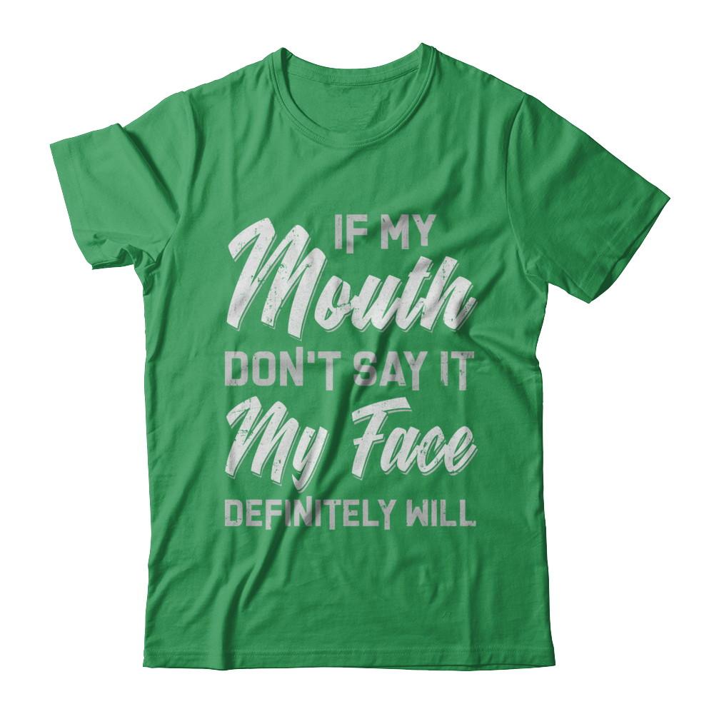 If My Mouth Don't Say It My Face Will-T-Shirt & Hoodie-Premium T-Shirt-Kelly Green