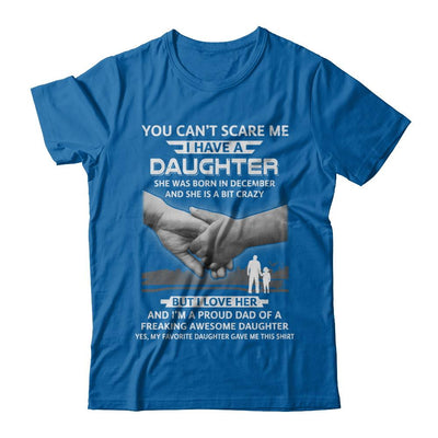 I Have A Daughter She Was Born In December Dad Gift-T-Shirt & Hoodie-Classic T-Shirt-Royal