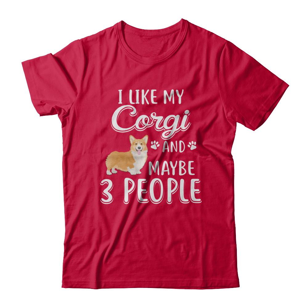 I Like My Corgi And Maybe 3 People-T-Shirt & Hoodie-Classic T-Shirt-Red