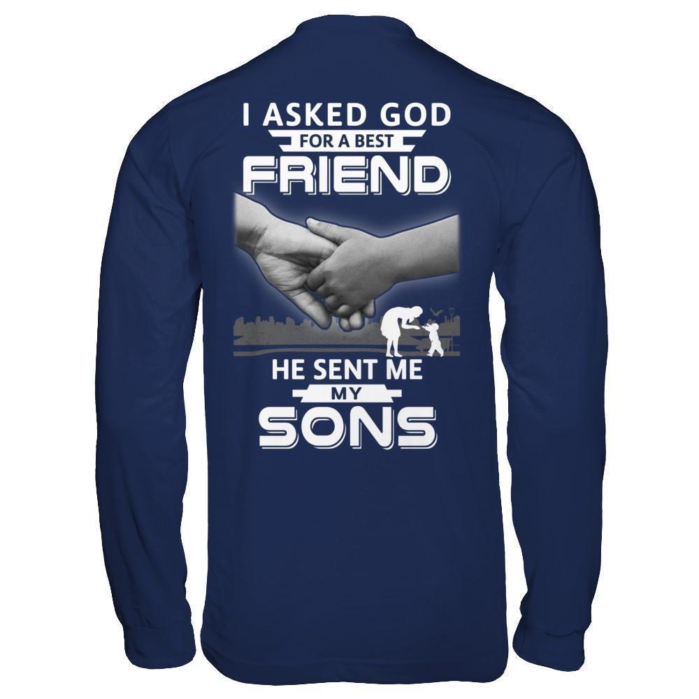 I Asked God For A Best Friend He Sent Me My Sons-T-Shirt & Hoodie-Long Sleeve T-Shirt-Navy